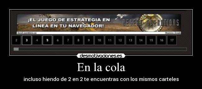 En la cola - incluso hiendo de 2 en 2 te encuentras con los mismos carteles