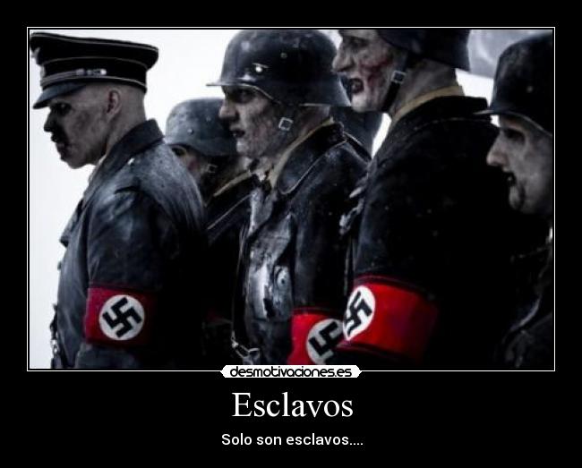 Esclavos - Solo son esclavos....