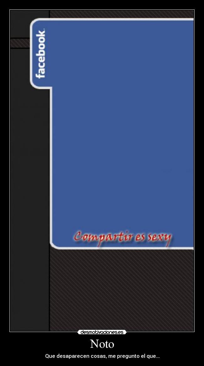 Noto - Que desaparecen cosas, me pregunto el que...