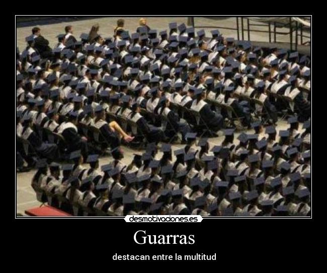 Guarras - destacan entre la multitud