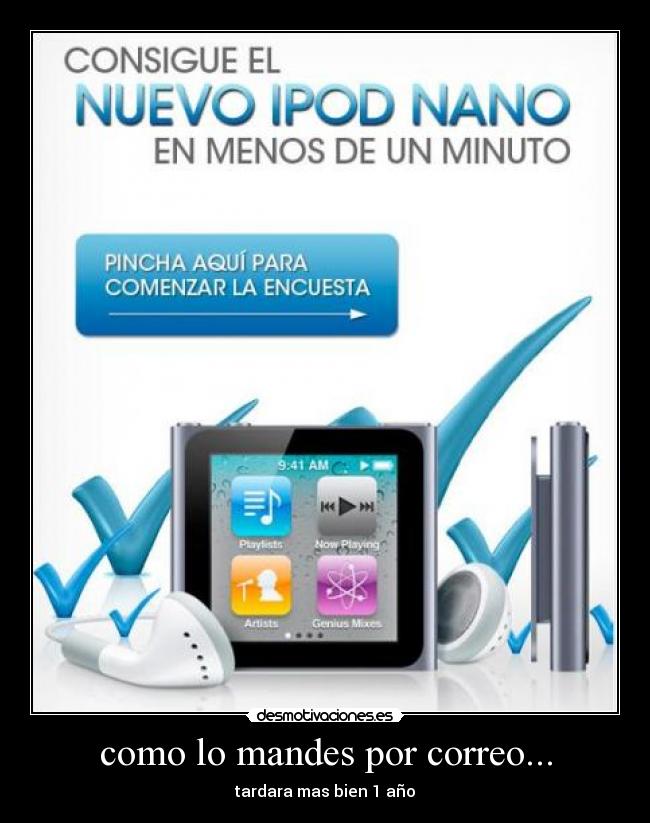 como lo mandes por correo... - tardara mas bien 1 año