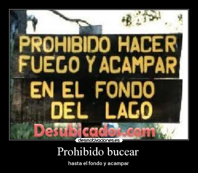 Prohibido bucear - hasta el fondo y acampar