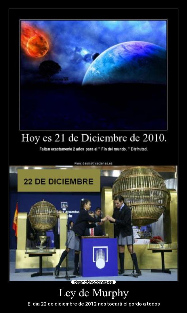 Ley de Murphy - El dia 22 de diciembre de 2012 nos tocará el gordo a todos