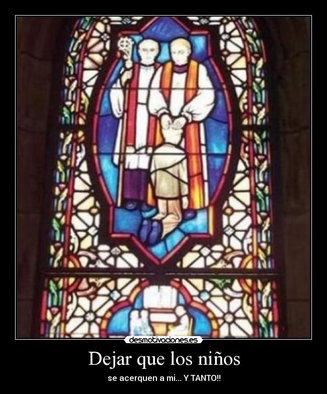 Dejar que los niños - se acerquen a mi... Y TANTO!!