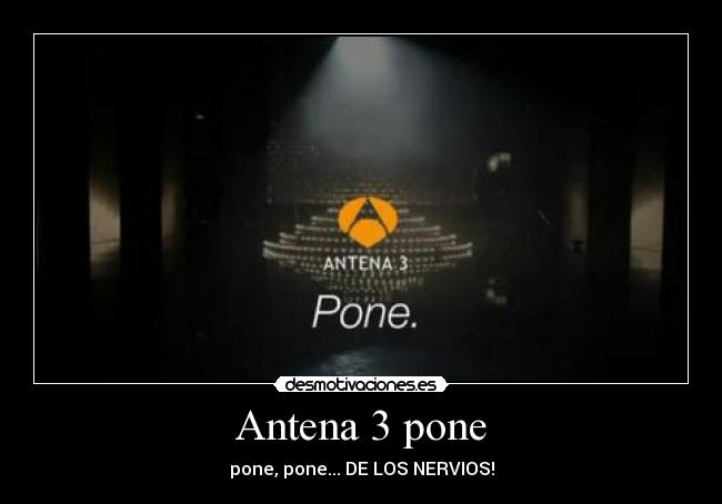 Antena 3 pone -