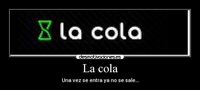 La cola - 
