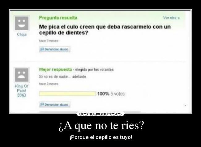 ¿A que no te ries? - ¡Porque el cepillo es tuyo!