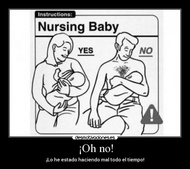 ¡Oh no! - ¡Lo he estado haciendo mal todo el tiempo!