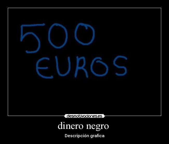 dinero negro  - 