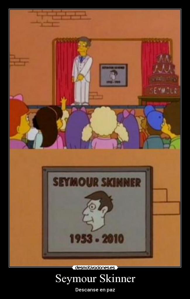 Seymour Skinner - Descanse en paz