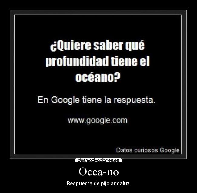 Ocea-no - Respuesta de pijo andaluz.