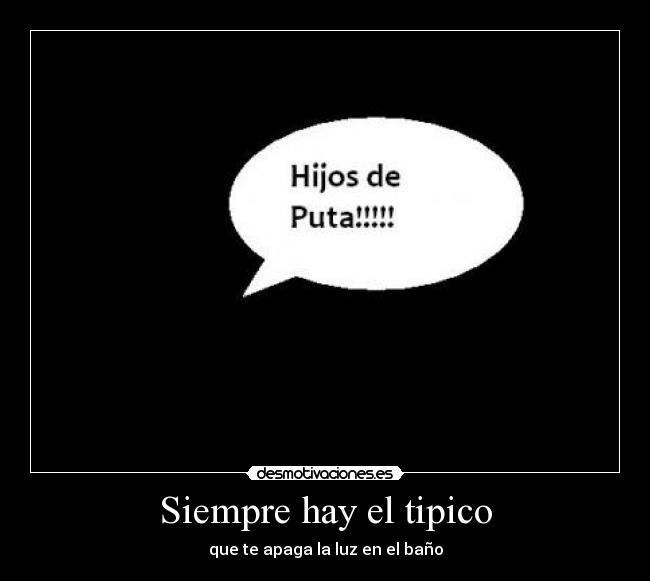 Siempre hay el tipico -