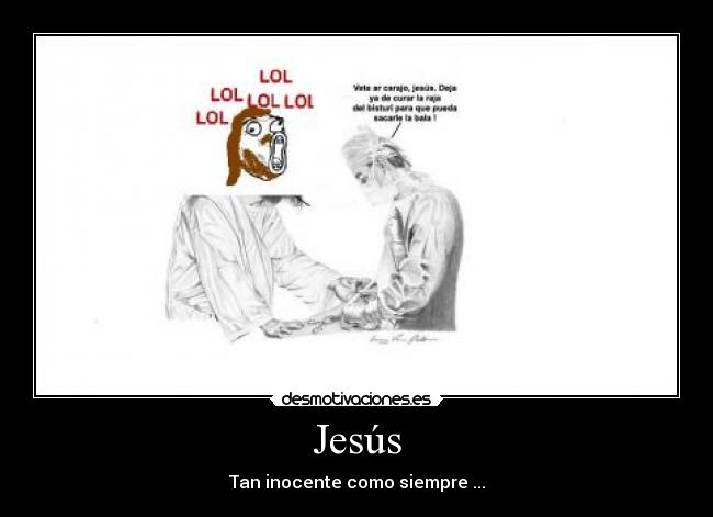 Jesús - Tan inocente como siempre ...