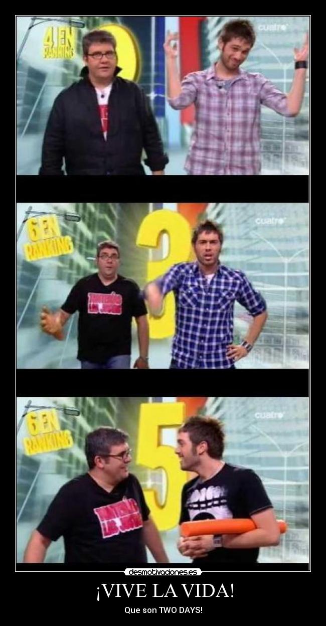 ¡VIVE LA VIDA! - Que son TWO DAYS!