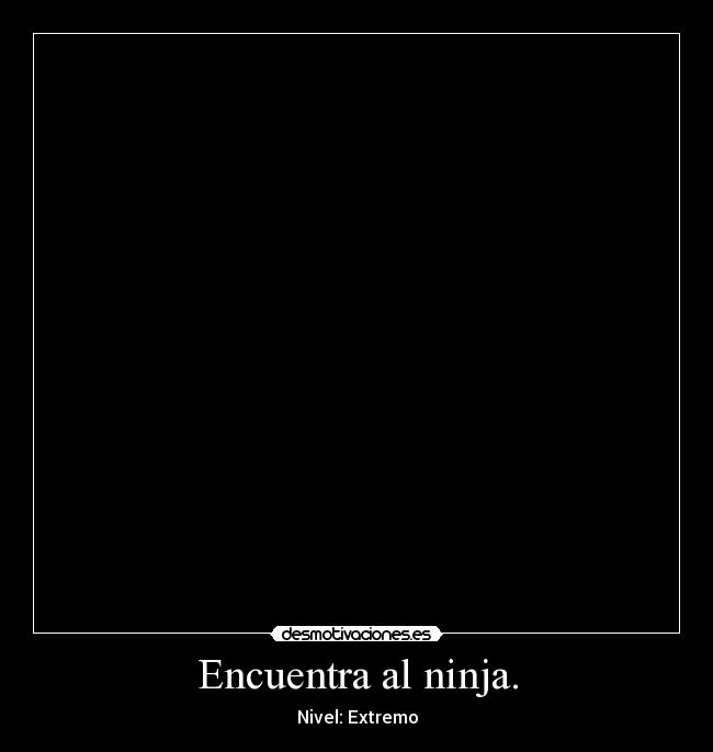 Encuentra al ninja. - Nivel: Extremo