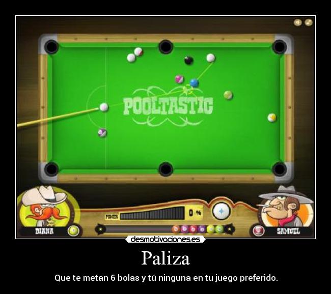 Paliza - Que te metan 6 bolas y tú ninguna en tu juego preferido.