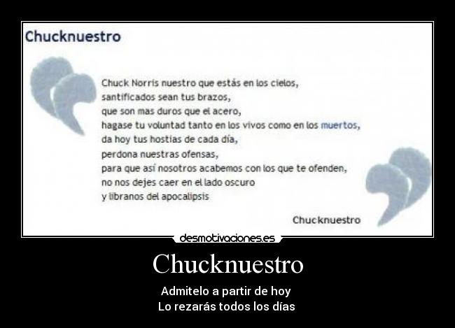 Chucknuestro - Admitelo a partir de hoy
Lo rezarás todos los días