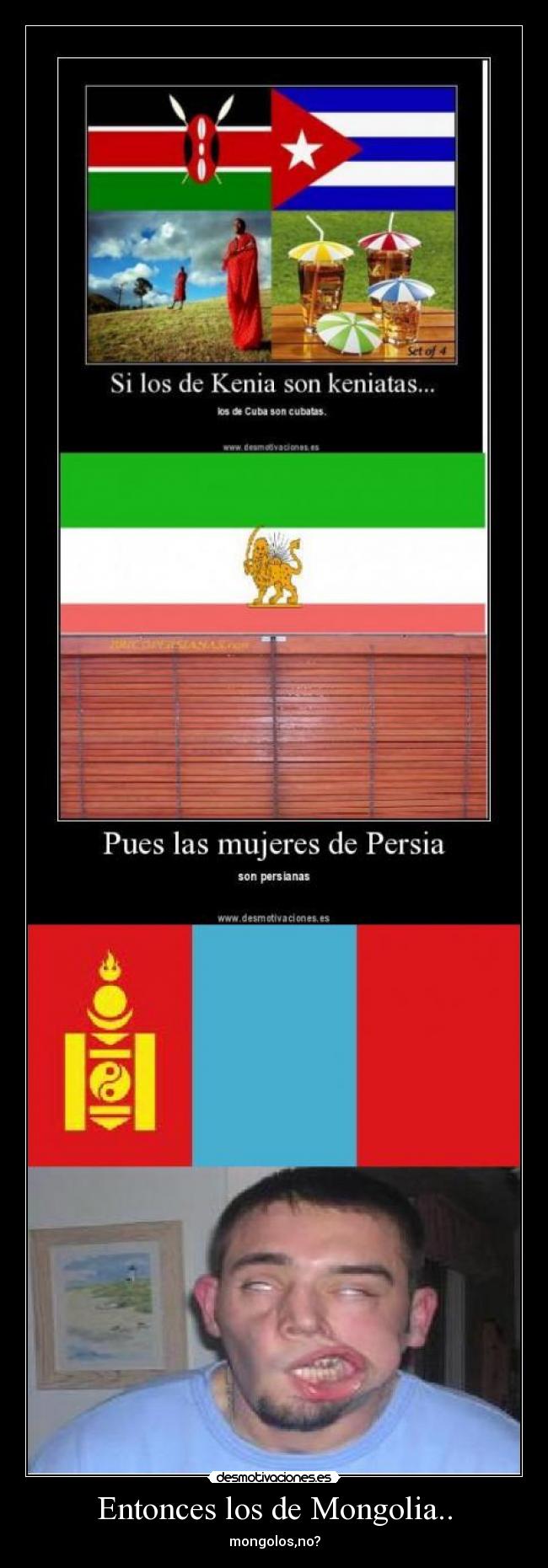 Entonces los de Mongolia.. -