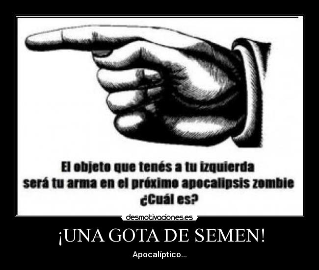 ¡UNA GOTA DE SEMEN! - 
