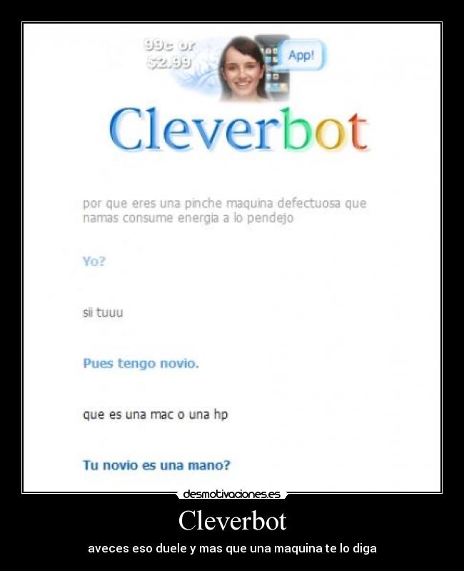 Cleverbot - aveces eso duele y mas que una maquina te lo diga