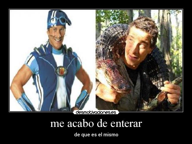 me acabo de enterar -