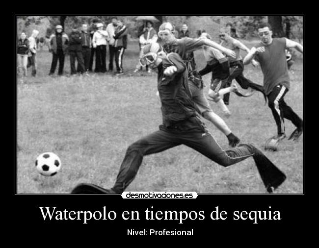 carteles waterpolo tiempos sequia nivel profesional desmotivaciones