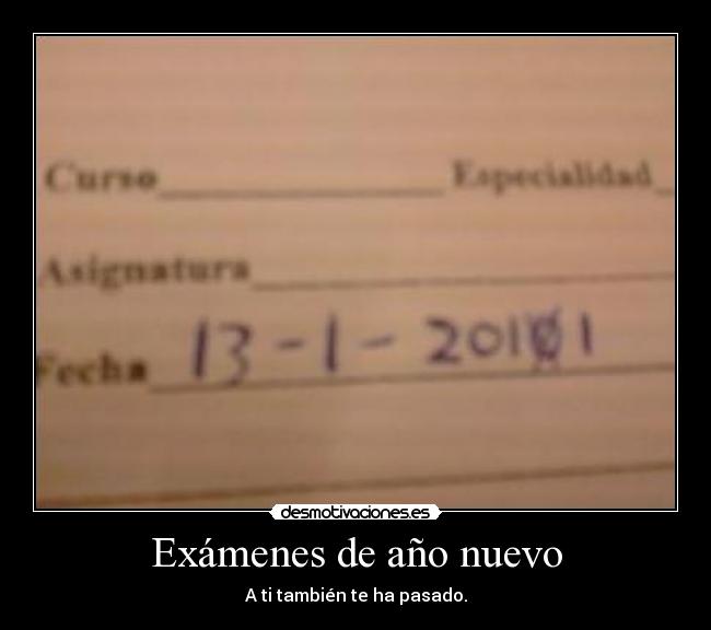 Exámenes de año nuevo - A ti también te ha pasado.