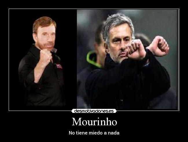 Mourinho - No tiene miedo a nada