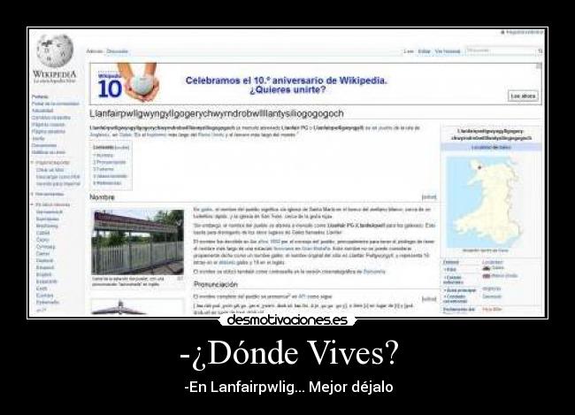 -¿Dónde Vives? - -En Lanfairpwlig... Mejor déjalo
