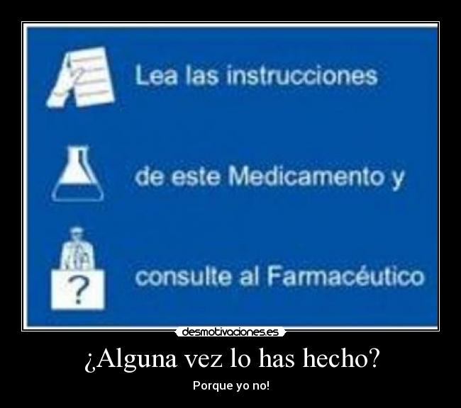 ¿Alguna vez lo has hecho? - Porque yo no!