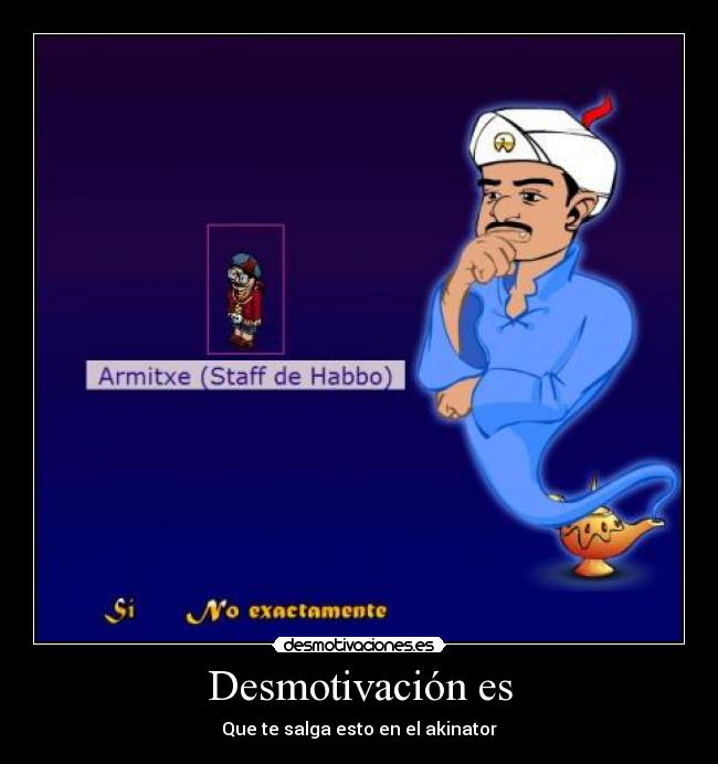 Desmotivación es - Que te salga esto en el akinator