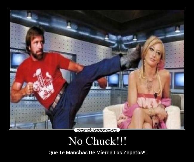 No Chuck!!! -
