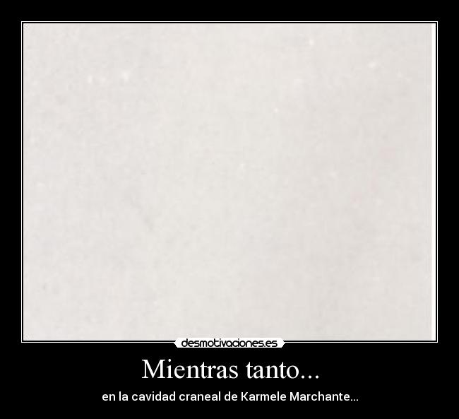 carteles karmele tonta fea marciana asco mucho darme desmotivaciones