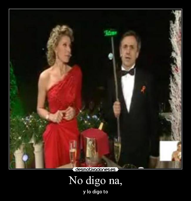 No digo na, - 