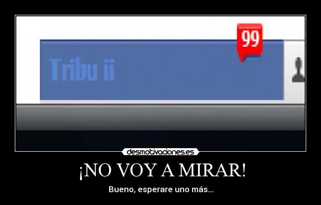 ¡NO VOY A MIRAR! - Bueno, esperare uno más...