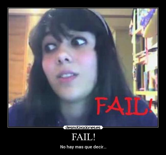 FAIL! - No hay mas que decir...