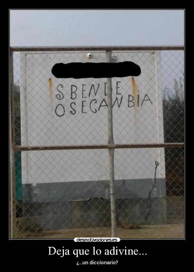 Deja que lo adivine... -