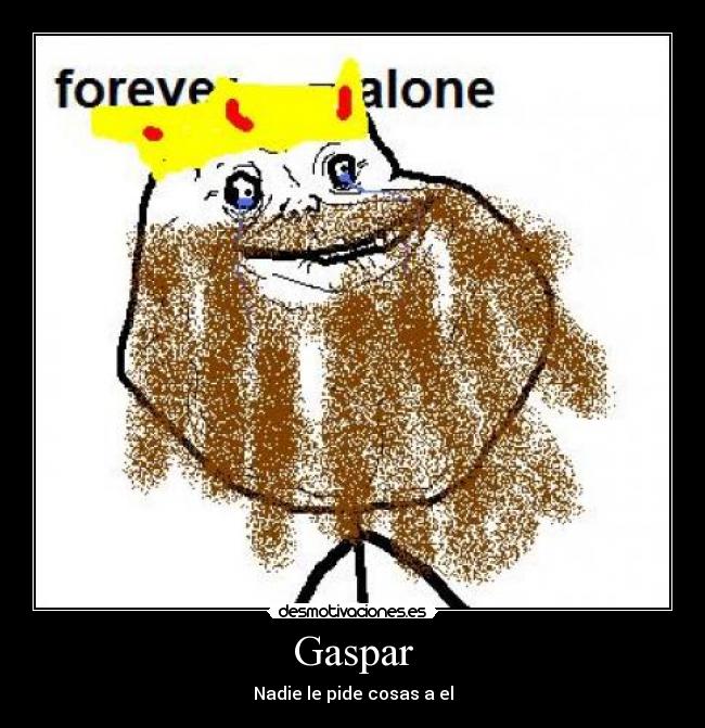 Gaspar - Nadie le pide cosas a el