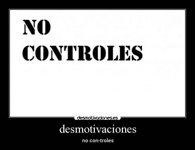 desmotivaciones - no con-troles