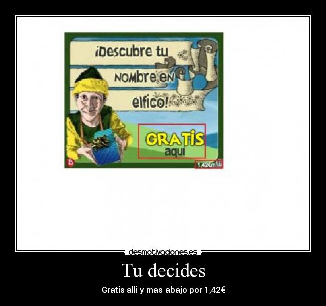 Tu decides - Gratis alli y mas abajo por 1,42€