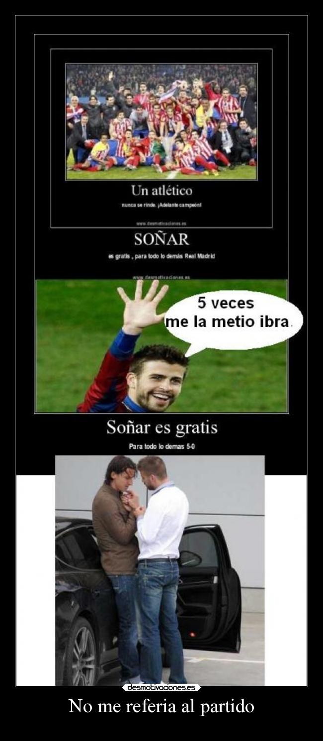 No me referia al partido -