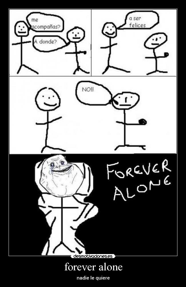 forever alone -