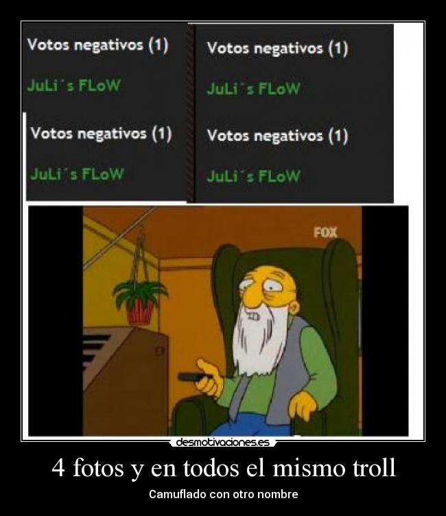 4 fotos y en todos el mismo troll - Camuflado con otro nombre