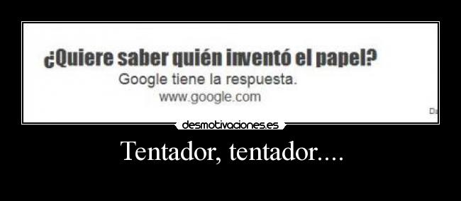 Tentador, tentador.... -