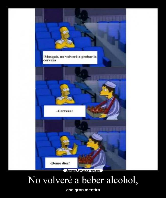 No volveré a beber alcohol, - esa gran mentira