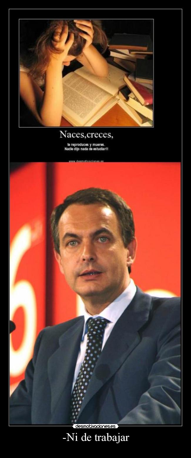 -Ni de trabajar -
