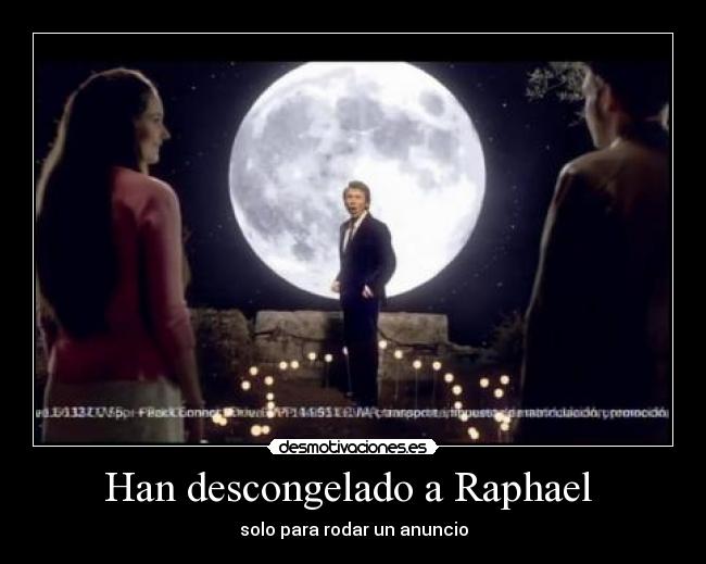 Han descongelado a Raphael -