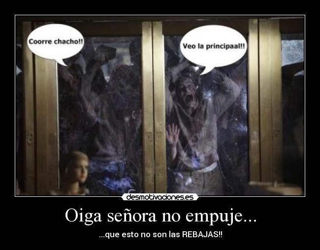 Oiga señora no empuje... -