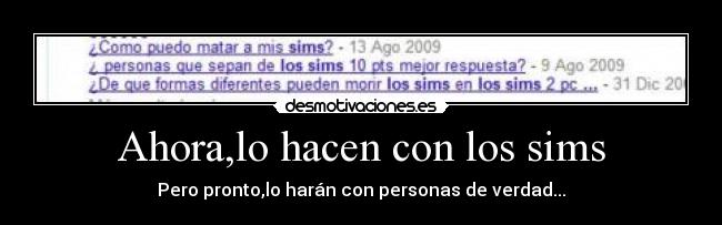 Ahora,lo hacen con los sims - Pero pronto,lo harán con personas de verdad...