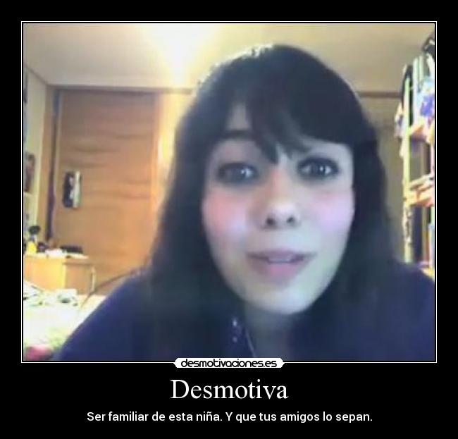 Desmotiva - Ser familiar de esta niña. Y que tus amigos lo sepan.